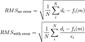 RMS_{\text{no error}} = \sqrt{\frac{1}{N} \sum_i^N d_i - f_i(m)}\\
RMS_{\text{with error}} = \sqrt{\frac{1}{N} \sum_i^N \frac{d_i - f_i(m)}{\epsilon_i}}