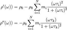 \rho'(\omega)) &= \rho_0 -  \rho_0 \sum_{i=1}^N m_i
\frac{(\omega \tau_i)^2}{1 + (\omega \tau_i)^2}\\
\rho''(\omega)) &= -  \rho_0 \sum_{i=1}^N m_i \frac{(\omega \tau_k)}{1 +
(\omega \tau_k)^2}