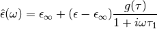 \hat{\epsilon}(\omega) &= \epsilon_\infty + (\epsilon - \epsilon_\infty)
\frac{g(\tau)}{1 + i \omega \tau_1}