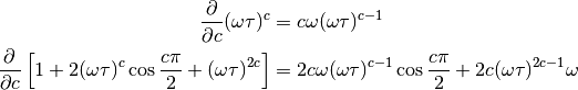 \frac{\partial}{\partial c} (\omega \tau)^c &= c \omega (\omega \tau)^{c - 1}\\
\frac{\partial}{\partial c} \left[ 1 + 2 (\omega \tau)^c \cos \frac{c \pi}{2} + (\omega \tau)^{2 c} \right] &=
2 c \omega (\omega \tau)^{c -1} \cos \frac{c \pi}{2} + 2 c (\omega \tau)^{2
c - 1} \omega