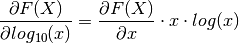 \frac{\partial F(X)}{\partial log_{10}(x)} &= \frac{\partial F(X)}{\partial x} \cdot x \cdot log(x)