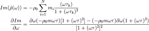 Im(\hat{\rho}(\omega)) &= -  \rho_0 \sum_{i=1}^N m_i \frac{(\omega
\tau_k)}{1 + (\omega \tau_k)^2}\\
\frac{\partial Im}{\partial \omega} &= \frac{\partial \omega (-\rho_0 m
\omega \tau) [1 + (\omega \tau)^2] - (-\rho_0 m \omega \tau)
\partial \omega (1 + (\omega \tau)^2)}{[1 + (\omega \tau)^2]^2}\\