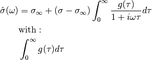 \hat{\sigma}(\omega) &= \sigma_\infty + (\sigma - \sigma_\infty)
\int_0^{\infty} \frac{g(\tau)}{1 + i \omega \tau} d\tau\\
&\text{with}:\\
&\int_0^{\infty} g(\tau) d\tau