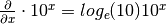 \frac{\partial}{\partial x} \cdot 10^x = log_e(10) 10^x