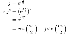 j &= e^{j \frac{\pi}{2}}\\
\Rightarrow j^c &= \left(e^{j \frac{\pi}{2}} \right)^c\\
&= e^{j \frac{c \pi}{2}}\\
&= \cos\left(\frac{c \pi}{2}\right) + j \sin{\left(\frac{c \pi}{2}\right)}