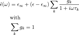 \hat{\epsilon}(\omega) &= \epsilon_\infty + (\epsilon - \epsilon_\infty)
\sum_k \frac{g_k}{1 + i \omega \tau_k}\\
&\text{with}\\
&\sum_k g_k = 1